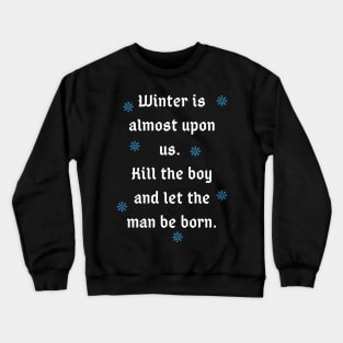 Winter is almost upon us Quote Crewneck Sweatshirt